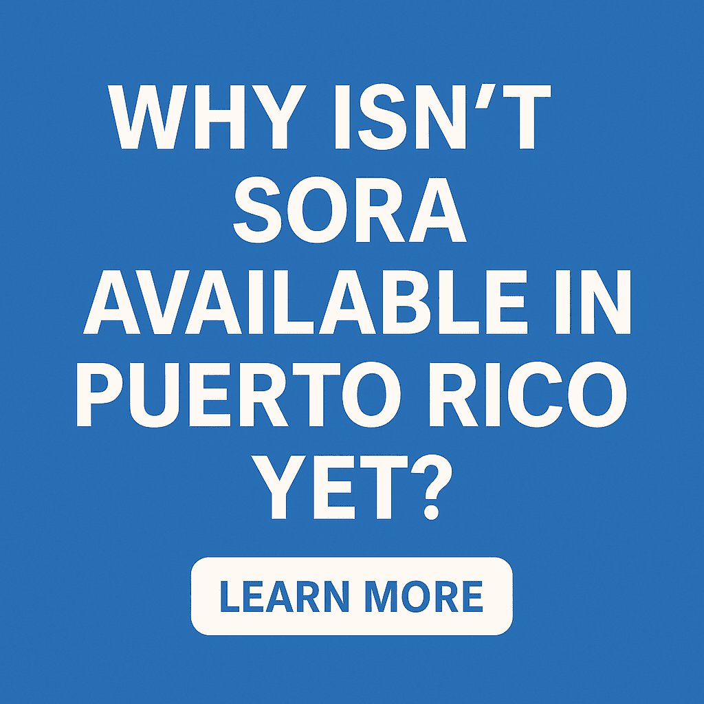 Why Isn't Sora Available in Puerto Rico Yet? What We Know So Far