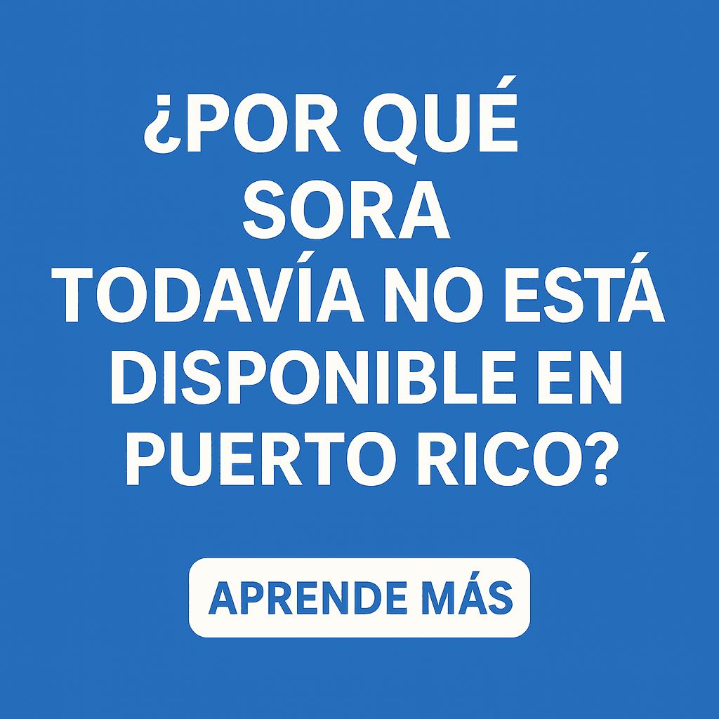 ¿Por qué Sora aún no está disponible en Puerto Rico? Lo que sabemos hasta ahora