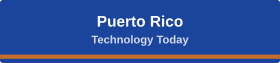 Puerto Rico Technology Today